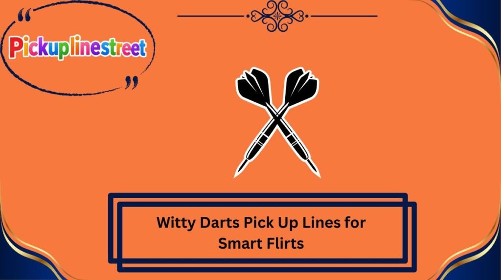 Witty Darts Pick Up Lines for Smart Flirts