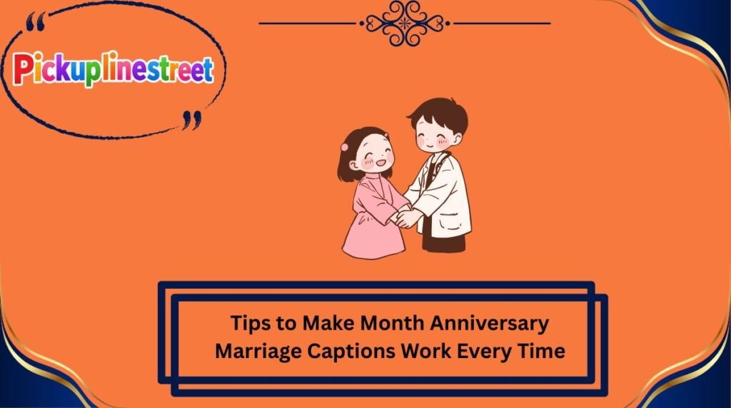 Tips to Make Month Anniversary Marriage Captions Work Every Time