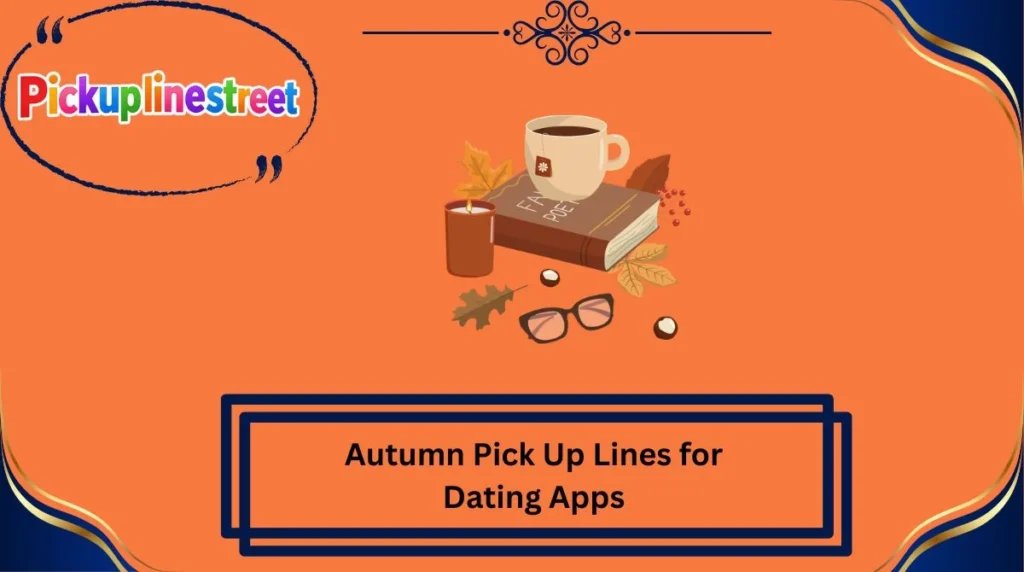 Autumn Pick Up Lines for Dating Apps