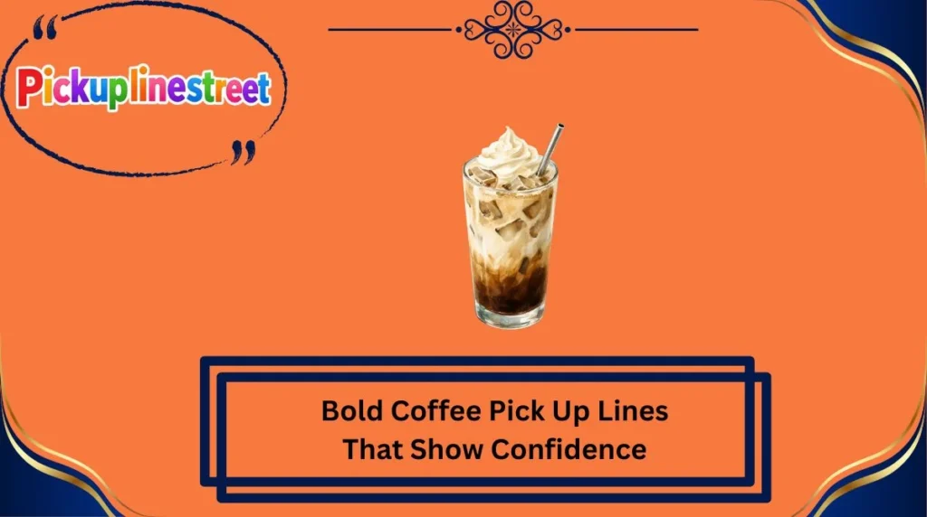 Bold Coffee Pick Up Lines That Show Confidence
