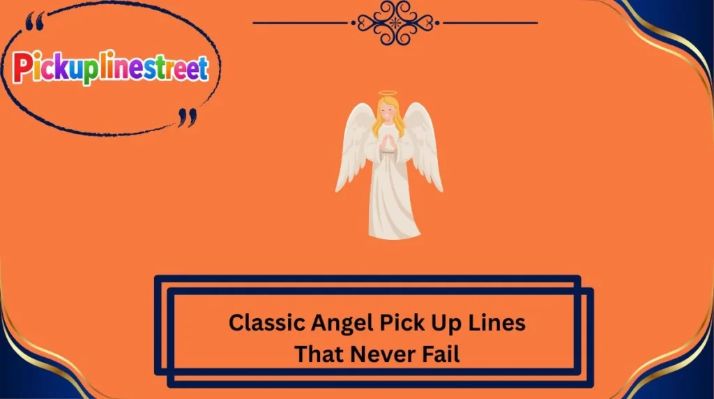 Classic Angel Pick Up Lines That Never Fail