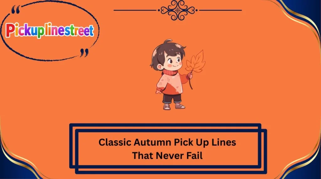 Classic Autumn Pick Up Lines That Never Fail