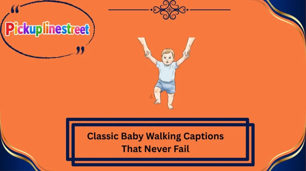 Classic Baby Walking Captions That Never Fail