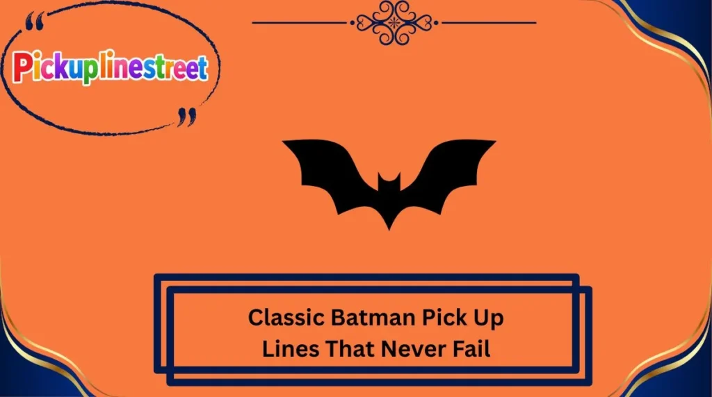 Classic Batman Pick Up Lines That Never Fail
