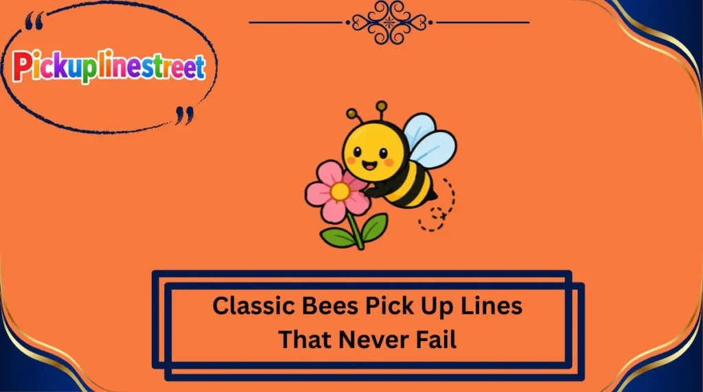Classic Bees Pick Up Lines That Never Fail
