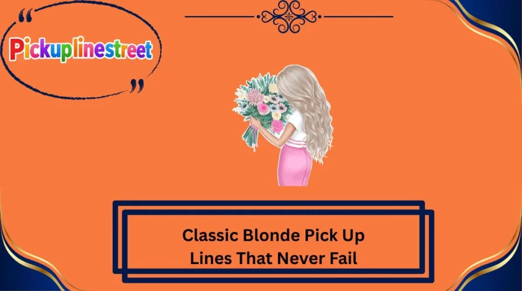 Classic Blonde Pick Up Lines That Never Fail