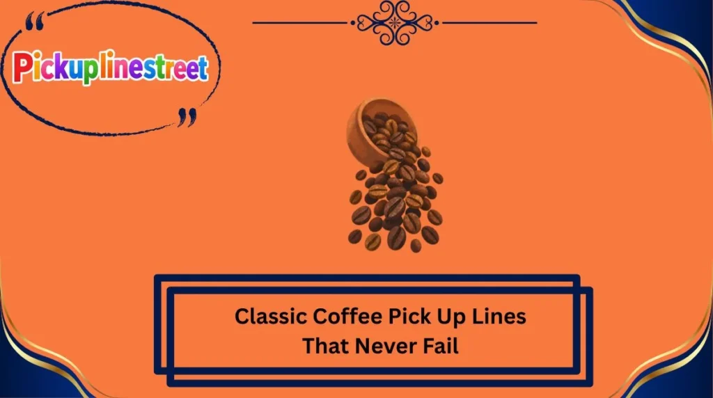 Classic Coffee Pick Up Lines That Never Fail
