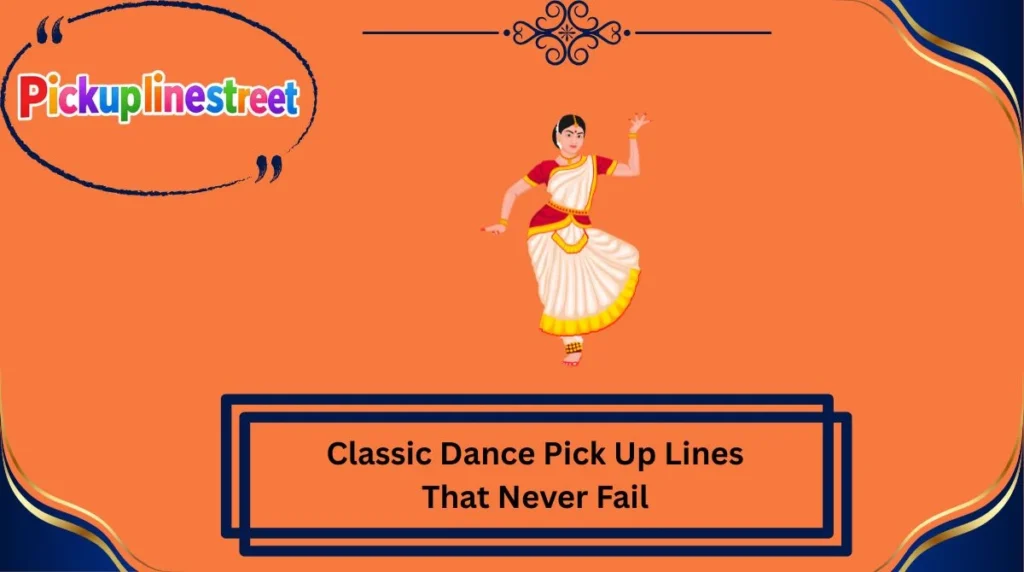 Classic Dance Pick Up Lines That Never Fail