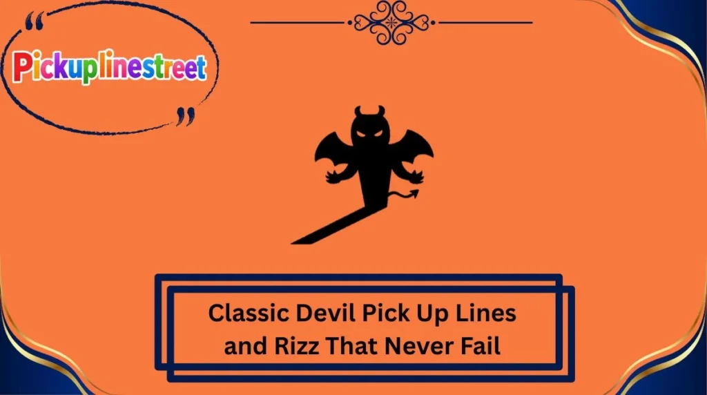 Classic Devil Pick Up Lines and Rizz That Never Fail