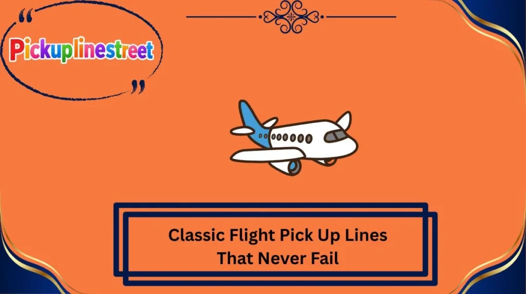 Classic Flight Pick Up Lines That Never Fail