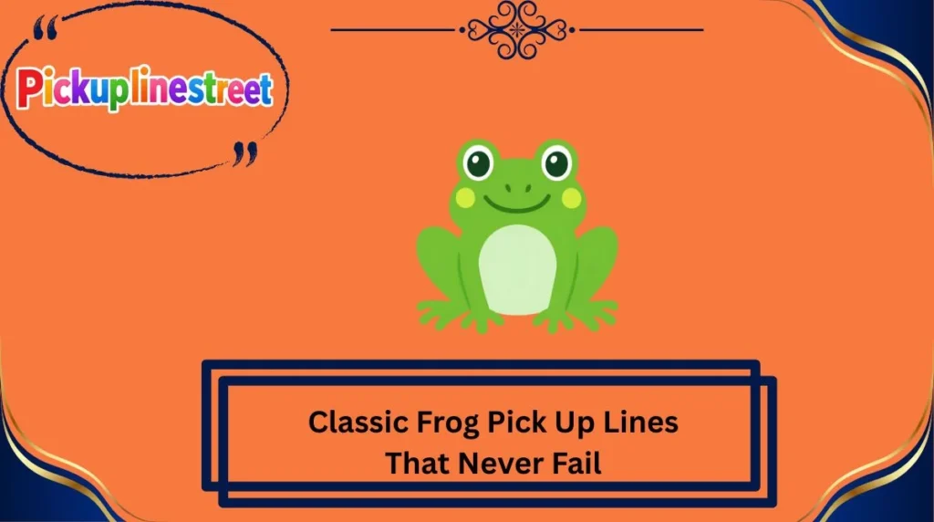 Classic Frog Pick Up Lines That Never Fail