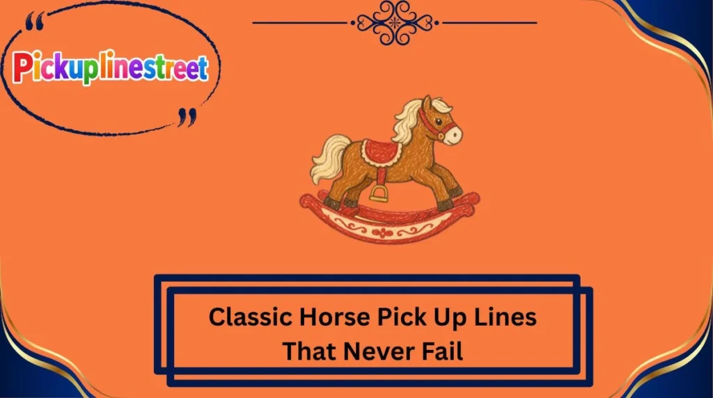 Classic Horse Pick Up Lines That Never Fail