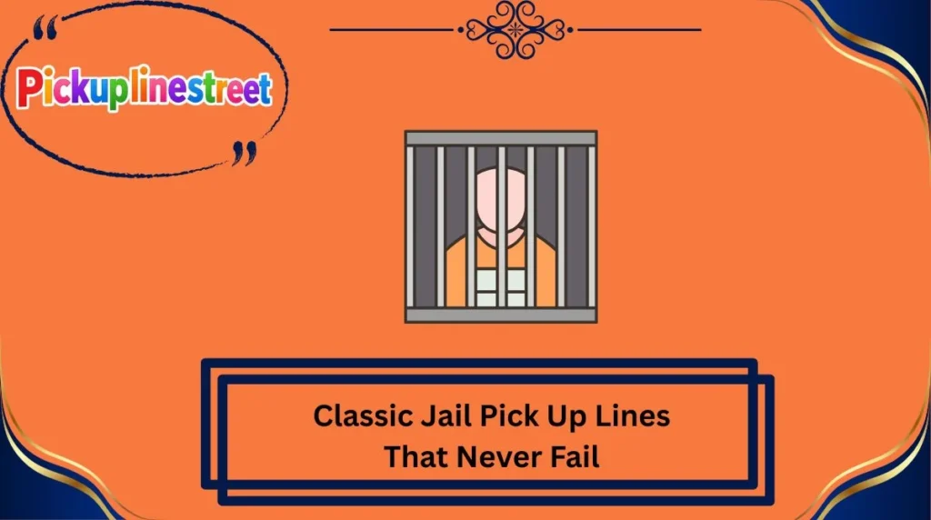 Classic Jail Pick Up Lines That Never Fail