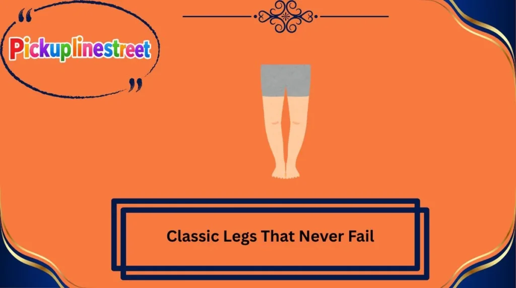 Classic Legs That Never Fail