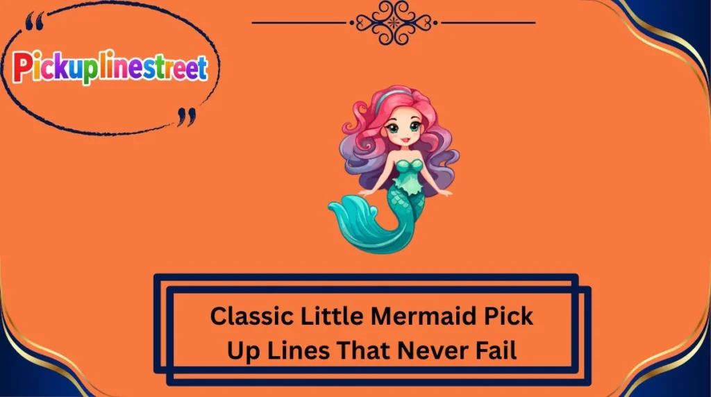 Classic Little Mermaid Pick Up Lines That Never Fail