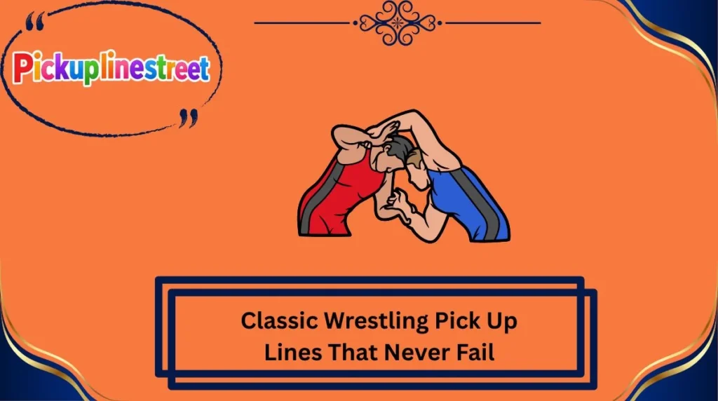 Classic Wrestling Pick Up Lines That Never Fail