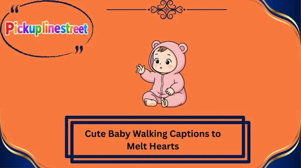 Cute Baby Walking Captions to Melt Hearts