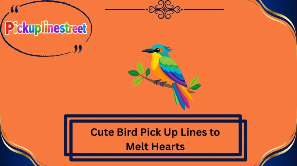 Cute Bird Pick Up Lines to Melt Hearts