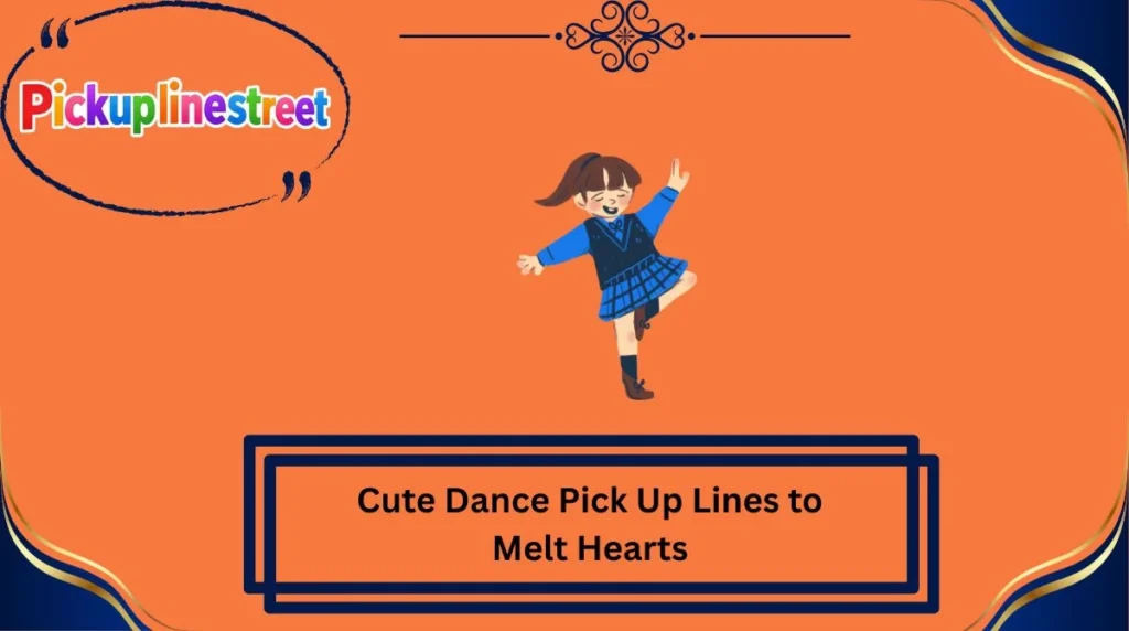 Cute Dance Pick Up Lines to Melt Hearts