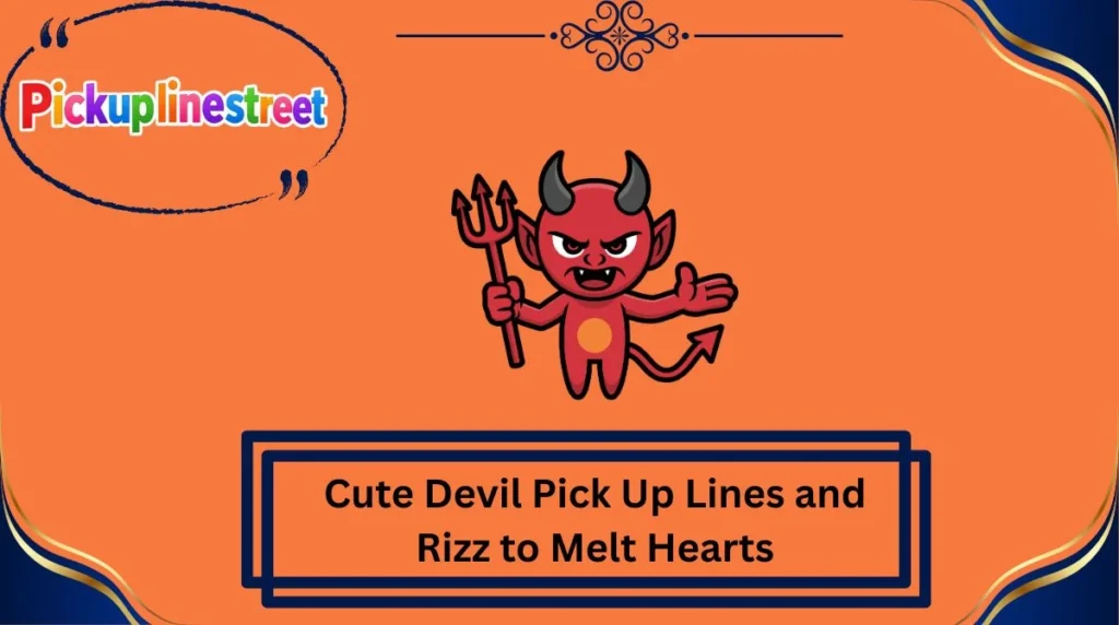 Cute Devil Pick Up Lines and Rizz to Melt Hearts