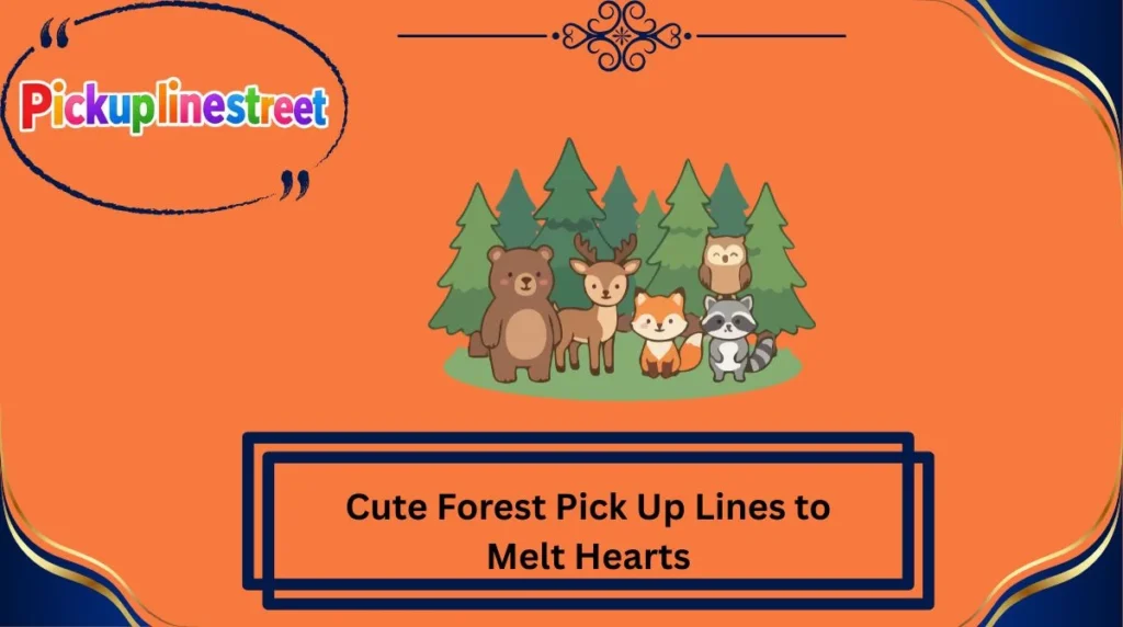 Cute Forest Pick Up Lines to Melt Hearts