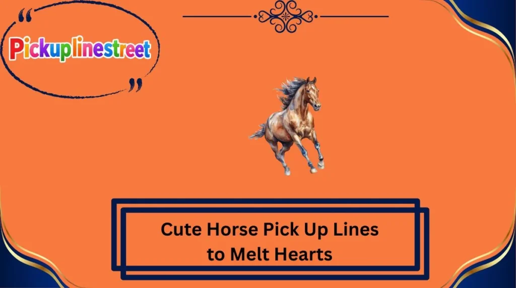 Cute Horse Pick Up Lines to Melt Hearts