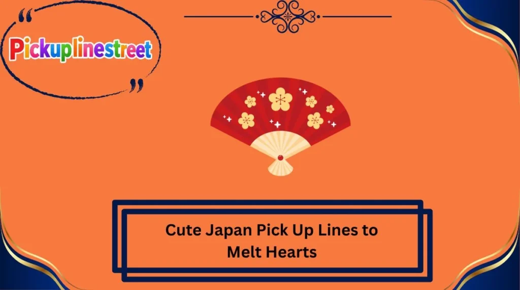 Cute Japan Pick Up Lines to Melt Hearts