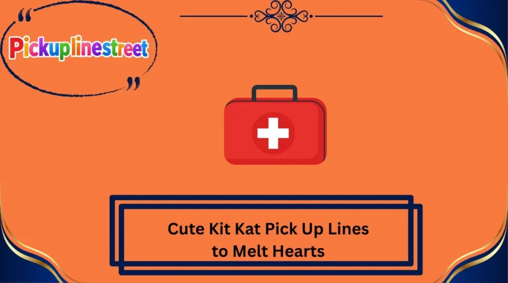 Cute Kit Kat Pick Up Lines to Melt Hearts