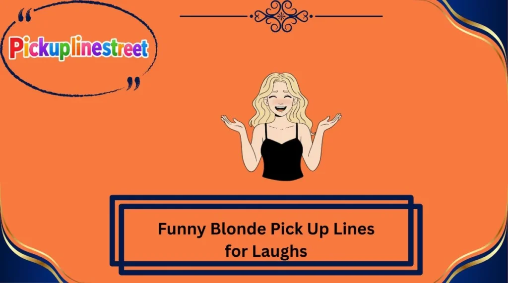 Funny Blonde Pick Up Lines for Laughs