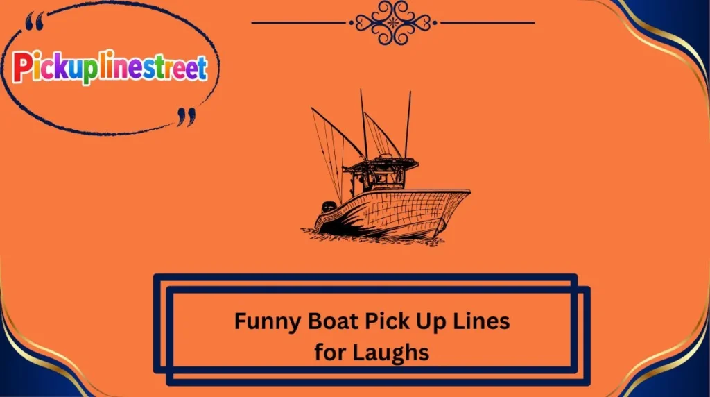 Funny Boat Pick Up Lines for Laughs