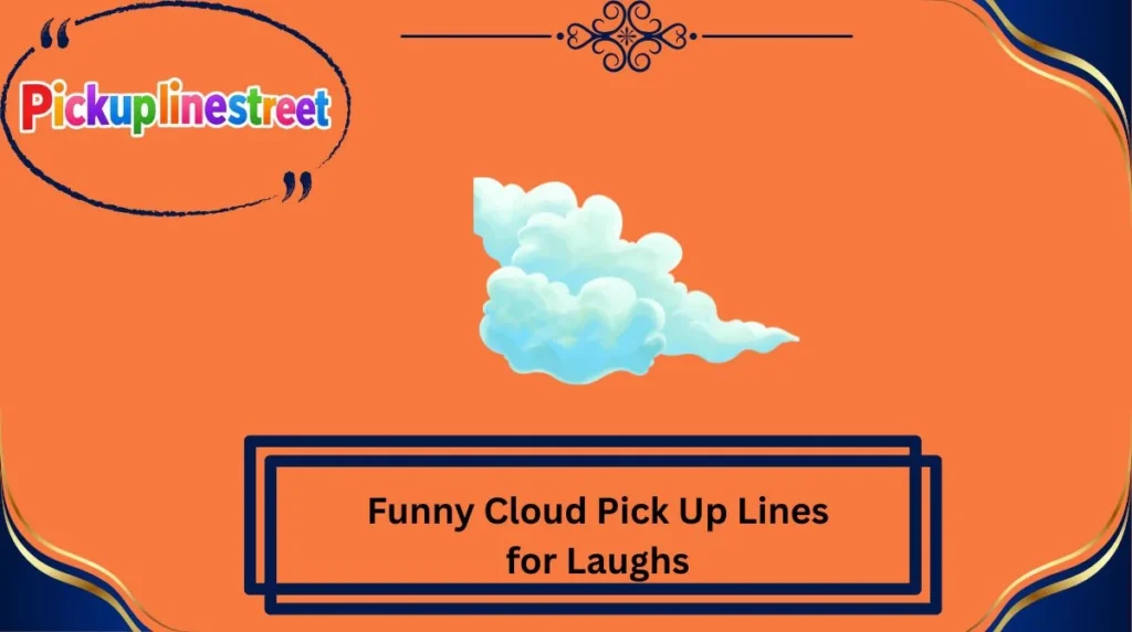 Funny Cloud Pick Up Lines for Laughs