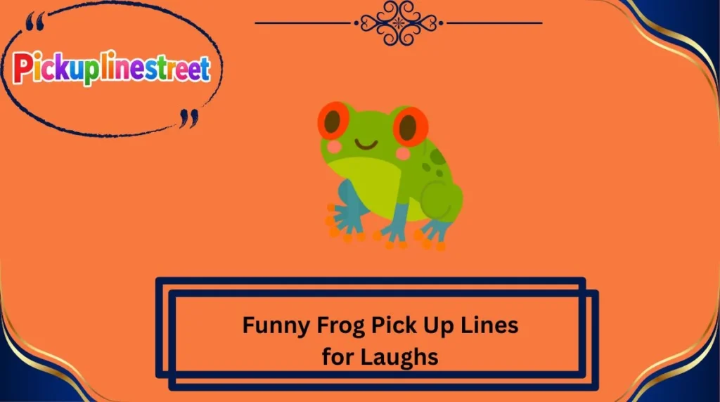 Funny Frog Pick Up Lines for Laughs