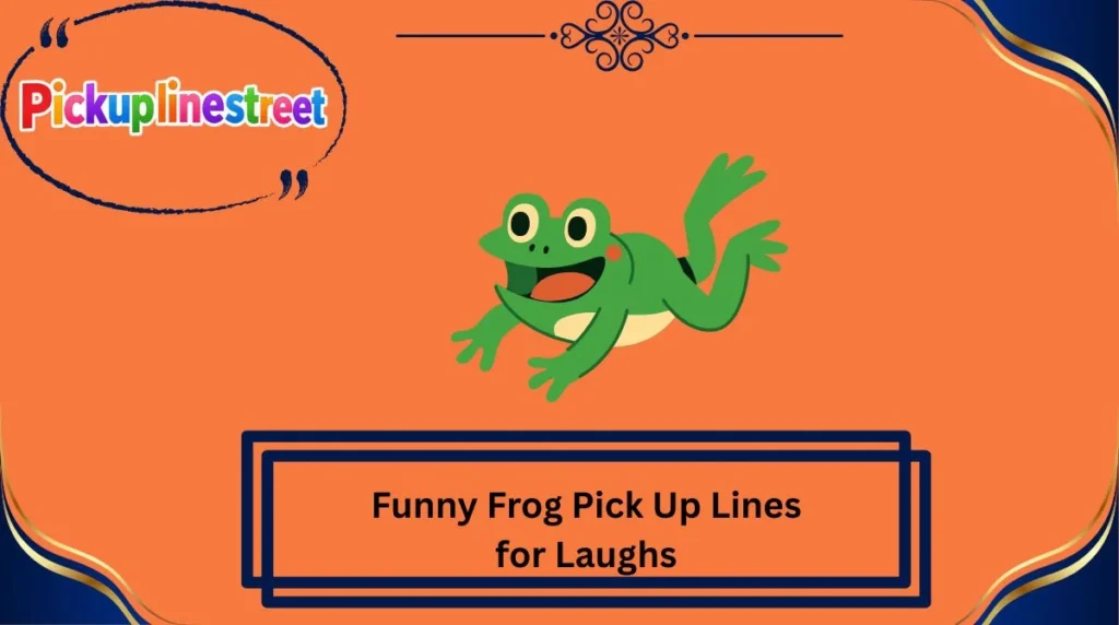 Funny Frog Pick Up Lines for Laughs