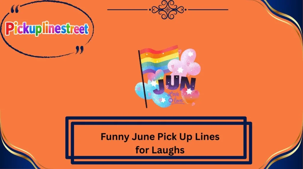 Funny June Pick Up Lines for Laughs