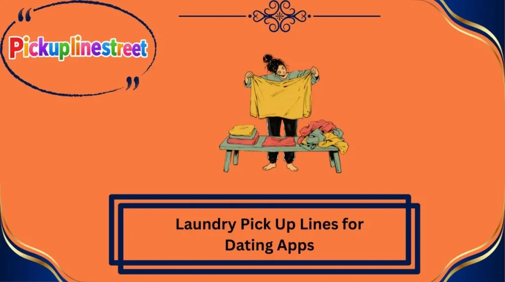 Laundry Pick Up Lines for Dating Apps
