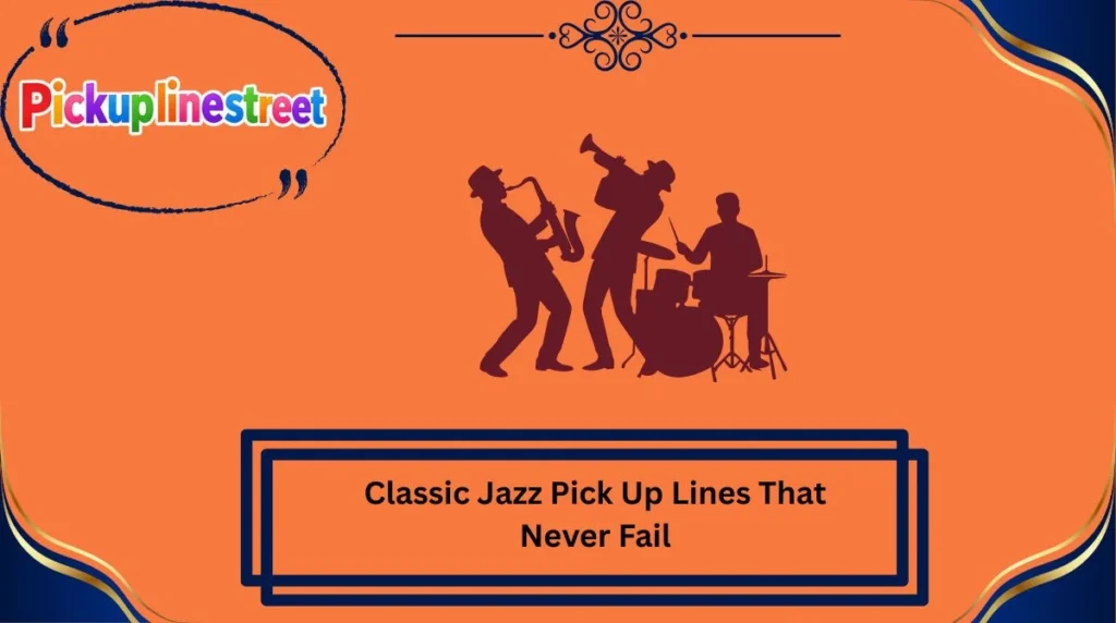 Classic Jazz Pick Up Lines That Never Fail
