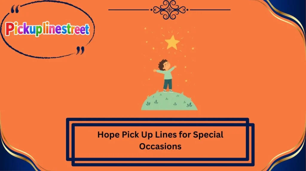 Hope Pick Up Lines for Special Occasions