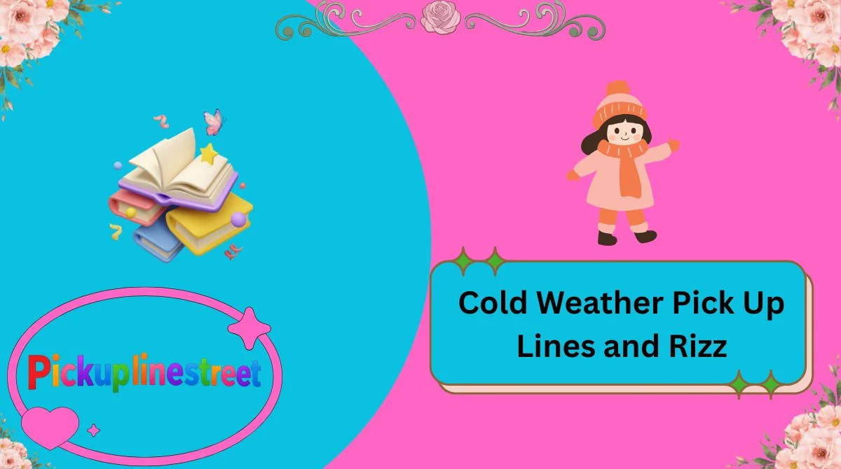 Cold Weather Pick Up Lines and Rizz