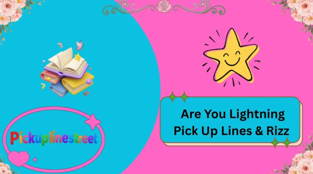 Are You Lightning Pick Up Lines & Rizz