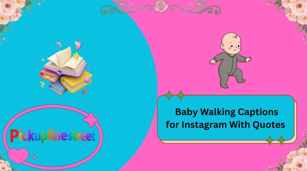 Baby Walking Captions for Instagram With Quotes
