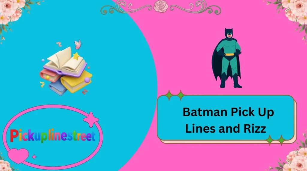 Batman Pick Up Lines and Rizz