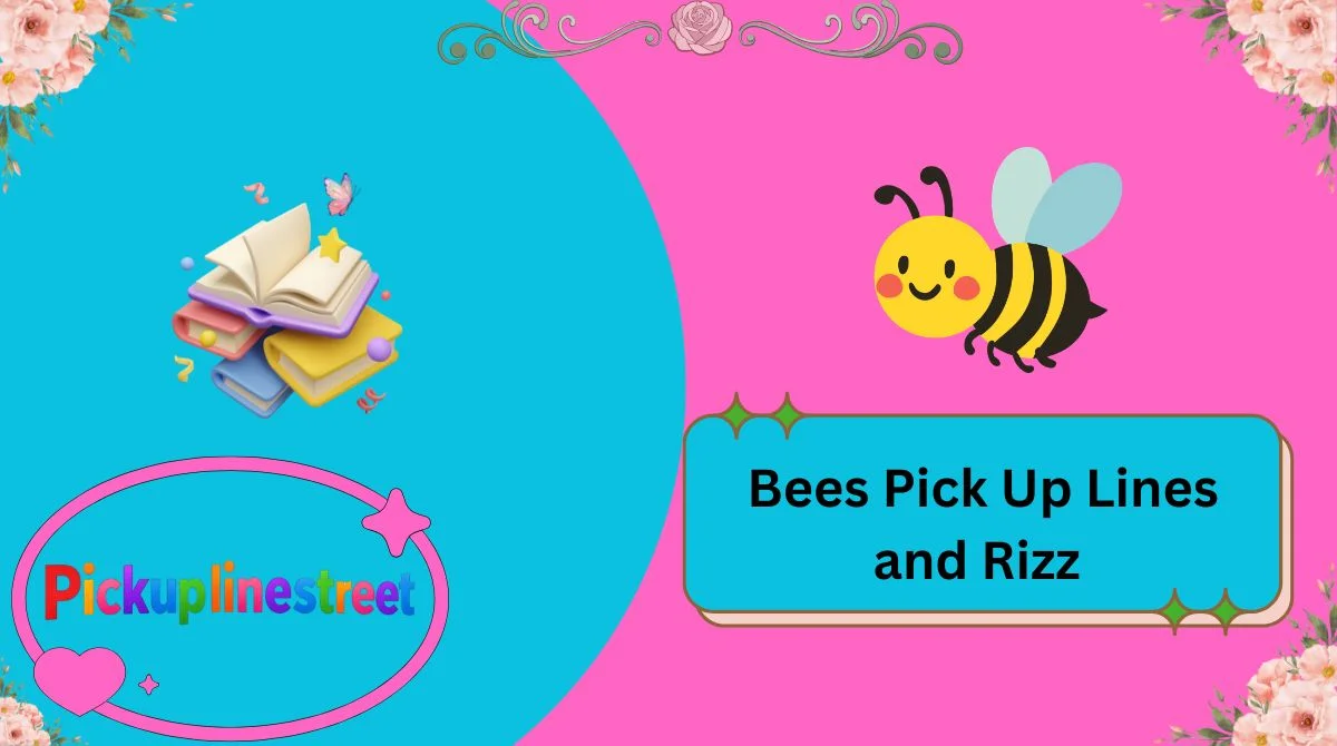 Bees Pick Up Lines and Rizz