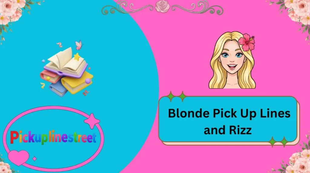 Blonde Pick Up Lines and Rizz