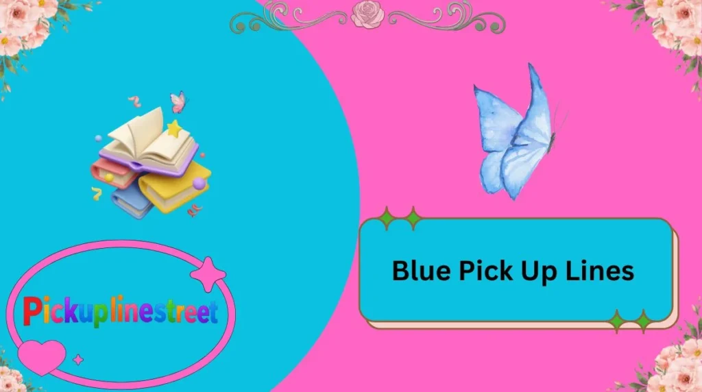 Blue Pick Up Lines