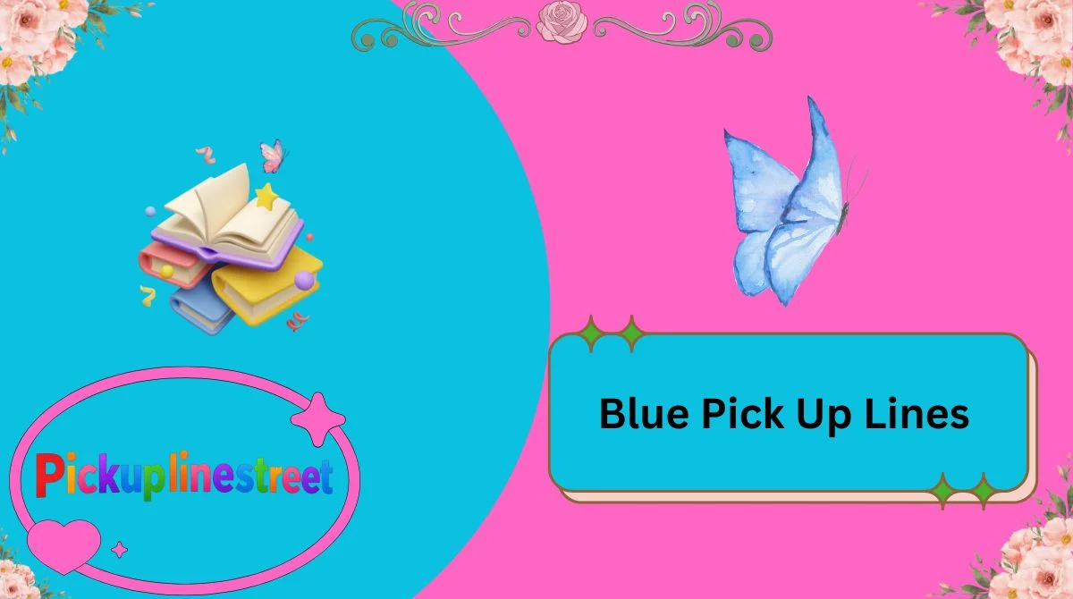 Blue Pick Up Lines