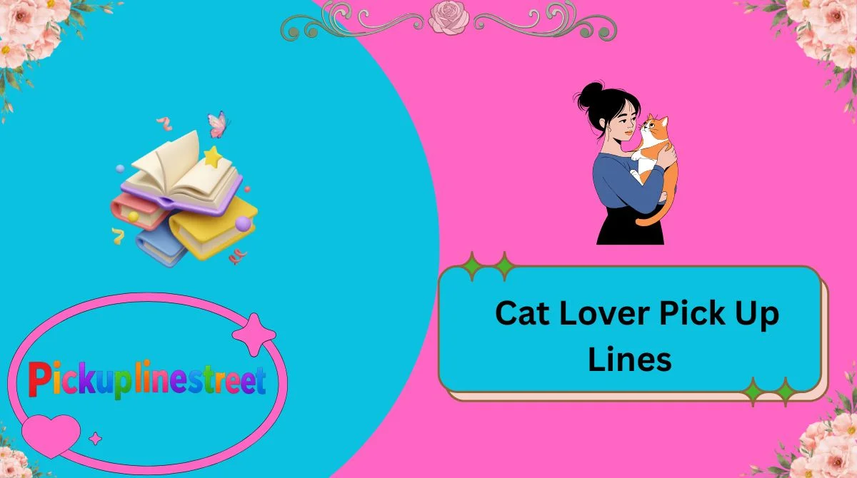 Cat Lover Pick Up Lines