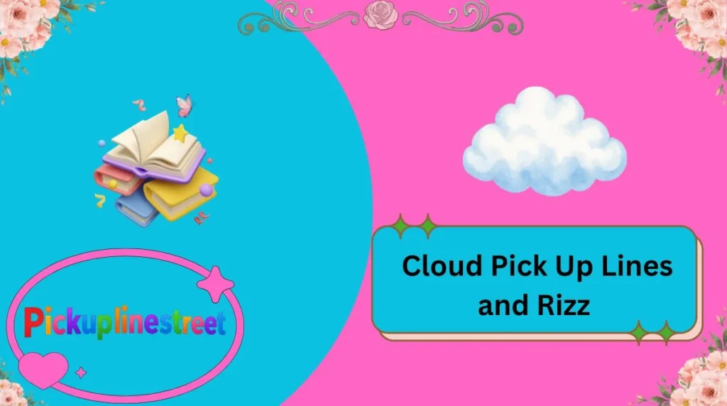 Cloud Pick Up Lines and Rizz
