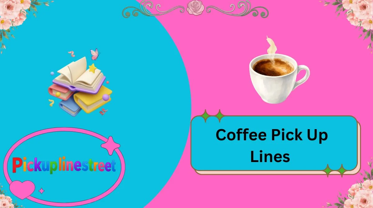 Coffee Pick Up Lines
