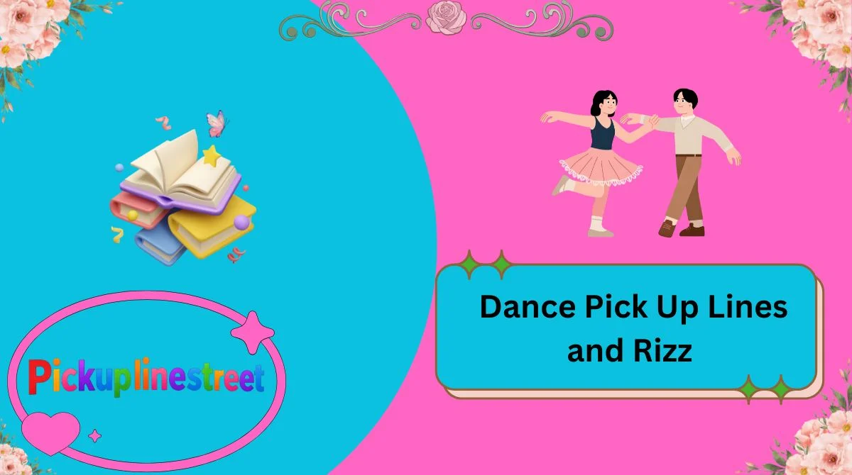 Dance Pick Up Lines and Rizz
