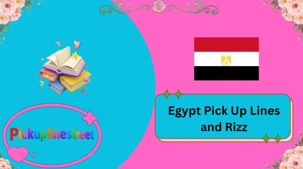 Egypt Pick Up Lines and Rizz